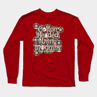 Cotton-Headed Ninny Muggins Long Sleeve T-Shirt